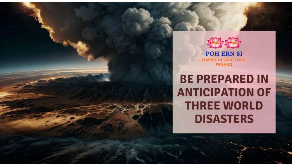 Be prepared in anticipation of three world disasters - Poh Ern Si Buddhist Temple Penang Malaysia Blog