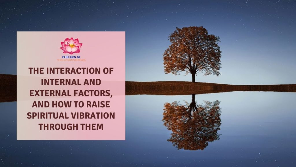 Internal External Factors How to Raise Spiritual Vibration Through Them featured image - Poh Ern Si Buddhist Blog