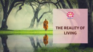 The Reality of Living featured image - Poh Ern Si Buddhist Blog