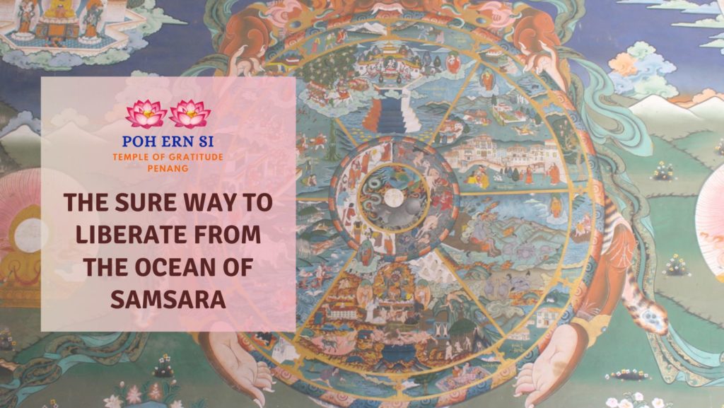 The Sure Way to Liberate From The Ocean of Samsara featured image - How to Escape Samsara - Poh Ern Si Penang blog