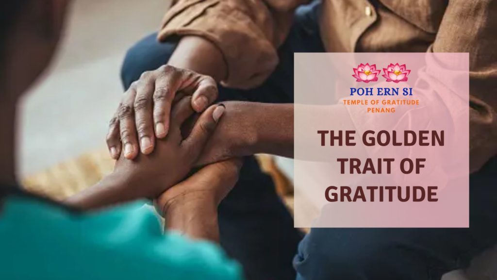 The Golden Trait of Gratitude featured image - Poh Ern Si Penang Blog