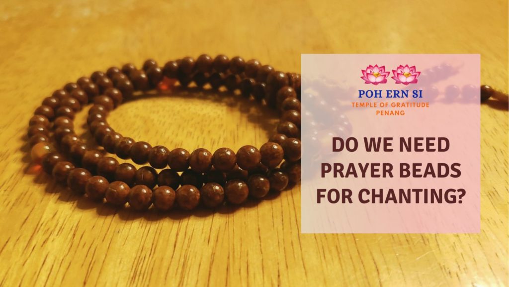 Do We Need Prayer Beads for Chanting featured image - Poh Ern Si Penang Blog