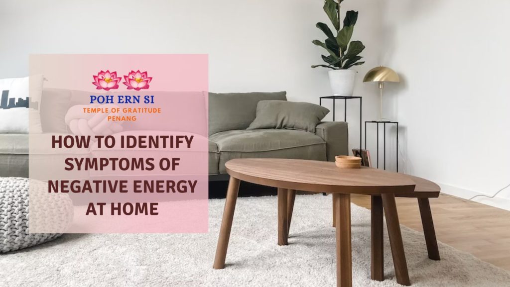 How to Identify Symptoms of Negative Energy at Home featured image - Poh Ern Si Penang blog