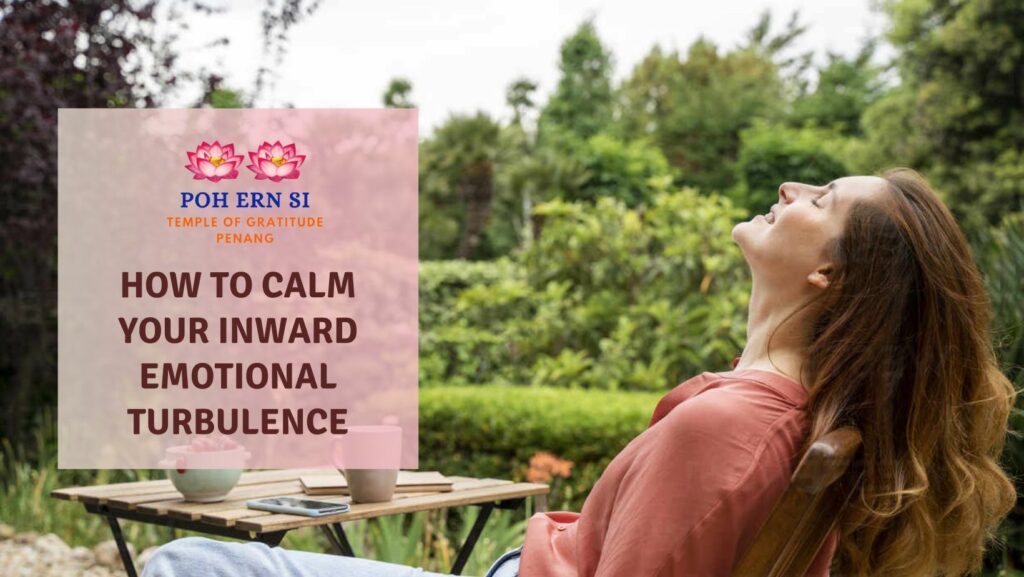 How to Calm Your Inward Emotional Turbulence - Poh Ern Si Penang Buddhist Temple blog