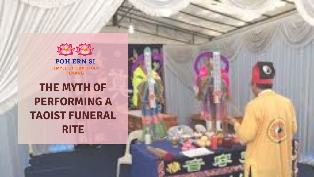 The Myth of Performing A Taoist Funeral Rite - Poh Ern Si Penang Buddhist Temple blog