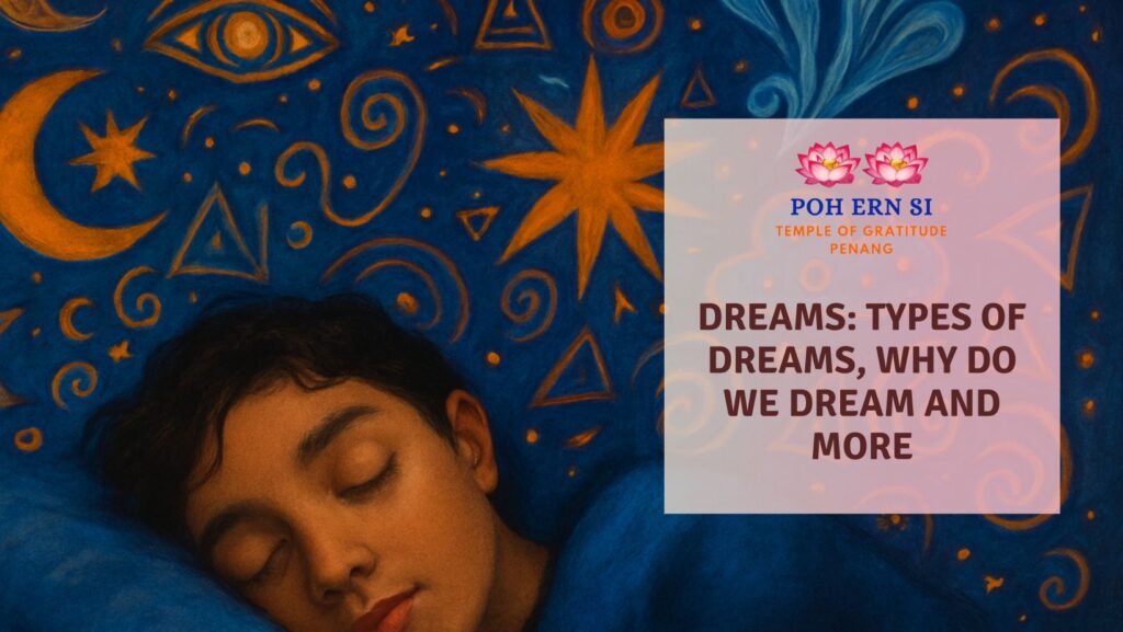 Dreams Types of Dreams, Why Do We Dream and More - Poh Ern Si Buddhist Temple Penang Blog